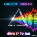 Laurent Simeca - Give It to Me (Original Mix)
