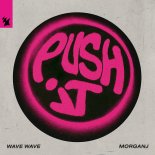 MORGANJ, Wave Wave - Push It (Extended Mix)
