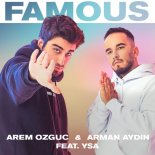 Arem Ozguc, Arman Aydin feat. YSA - Famous