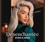 Dj Dark & Amélie — Désenchantée