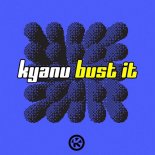 KYANU - Bust It