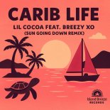 Lil Cocoa Feat. Breezy XO - Carib Life (Sun Going Down Remix)