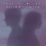 Iaco and Chloe Hetier and Adam Rigby - Save Your Love