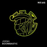 Joeski - Boombastic (Original Mix)