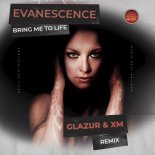 Evanescence - Bring Me To Life (Glazur & XM Extended Remix)