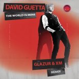 David Guetta - The World Is Mine (Glazur & XM Extended Remix)