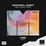 Wave Wave and Jaxomy Feat. EVIE - Real (Lyfes Extended Remix)