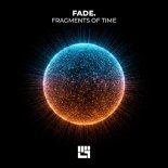 Fade. - Fragments of Time (Original Mix)