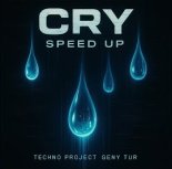Techno Project & Geny Tur - Cry (Speed Up)