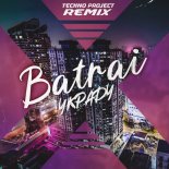 Batrai - Ukradu (Techno Project Remix)
