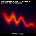Segawon & Nico Cranxx - Rivers Between Us (Stream Version)