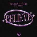 Paul Keen & Tiscore Feat. Clarees - Believe (Extended Mix)