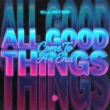 Ellister - All Good Things (Come to an End) (Extended Mix)