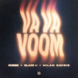 Robbe & Blaze U Feat. Milan Gavris - Va Va Voom (Extended Mix)