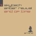 Skytech & Amber Revival - End of Time (Original Mix)