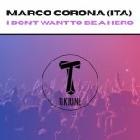 MaRcO CoRoNa (ITA) - I Don't Want to Be a Hero (Daniele Petronelli Remix)