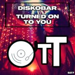 Diskobar - Turned On To You
