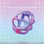 Sofia Cristo, Adalaide Adams - Look At Me (Extended Mix)