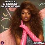 LuxyLux, El Santo and The Mean Machine - Higher (Original Mix)