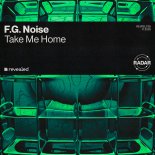 F.G. Noise - Take Me Home (Extended Mix)