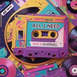 Dazz & Scheffwell - All I Need
