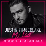 Justin Timberlake - My Love (Tsvetkovsky & Yan Cloud Remix)