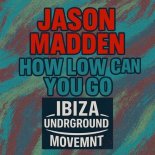 Jason Madden - How Low Can You Go (Original Mix)