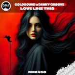 Goldsound, DANNY GRØØVE (H) - Love Like This (Original Mix)