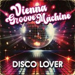Vienna Groove Machine - Disco Lover