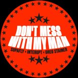 Supafly & Interupt Feat. Greg Stainer - Don't Mess With My Man