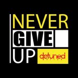 Detuned Nation - Never Give Up (Univers Mix)