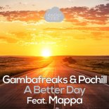 Gambafreaks & Pochill feat. Mappa - A Better Day (Corti & LaMedica Remix)