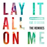 Rudimental feat. Ed Sheeran - Lay It All On Me (Ivan Spell Remix)