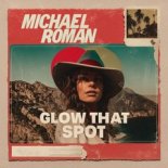 Michael Roman - Glow That Spot