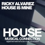 Ricky Alvarez - House Is Mine