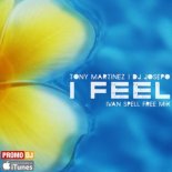 Tony Martinez & DJ Josepo - I Feel (Ivan Spell Extended Remix)
