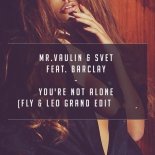 Mr.Vaulin ft. Svet & Barclay - You're Not Alone (Fly & Leo Grand Mix)
