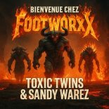 Toxic Twins & Sandy Warez - Bienvenue Chez Footworxx