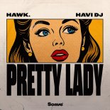 HAWK. & HAVI DJ - Pretty Lady