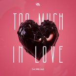 Xrim - Too Much In Love