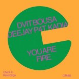 Dvit Bousa, Kadia, Deejay P4T - You Are Fire (Extended)