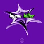 Kyanu - Killer