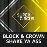 Block & Crown - Shake Ya Ass
