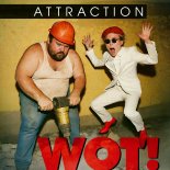 Attraction - WOT! (Extended Mix)