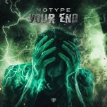 NOTYPE - YOUR END (Original Mix)