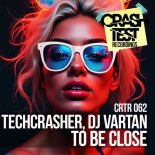 DJ Vartan, Techcrasher - To Be Close