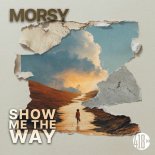 Morsy - Show Me The Way