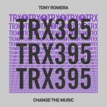Tony Romera - Change The Music (Extended Mix)