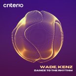 Wade, Kenz - Dance To The Rhythm (Extended Mix)