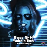 Boss G-H & Yudzhin Tech - Offbeat All Night